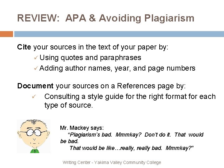 REVIEW: APA & Avoiding Plagiarism Cite your sources in the text of your paper