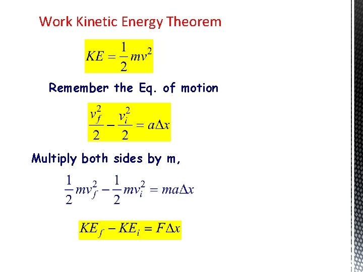 Work Kinetic Energy Theorem Remember the Eq. of motion Multiply both sides by m,