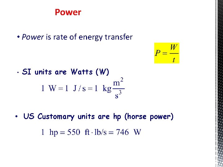 Power • Power is rate of energy transfer • SI units are Watts (W)