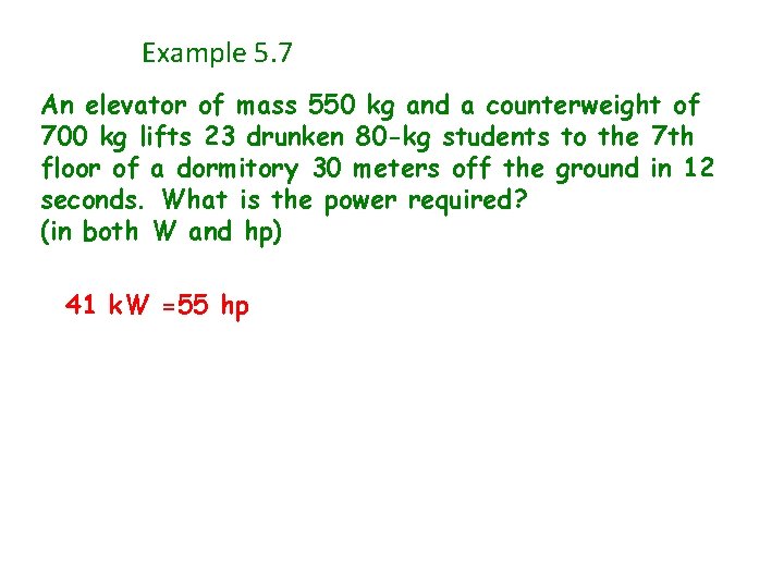 Example 5. 7 An elevator of mass 550 kg and a counterweight of 700