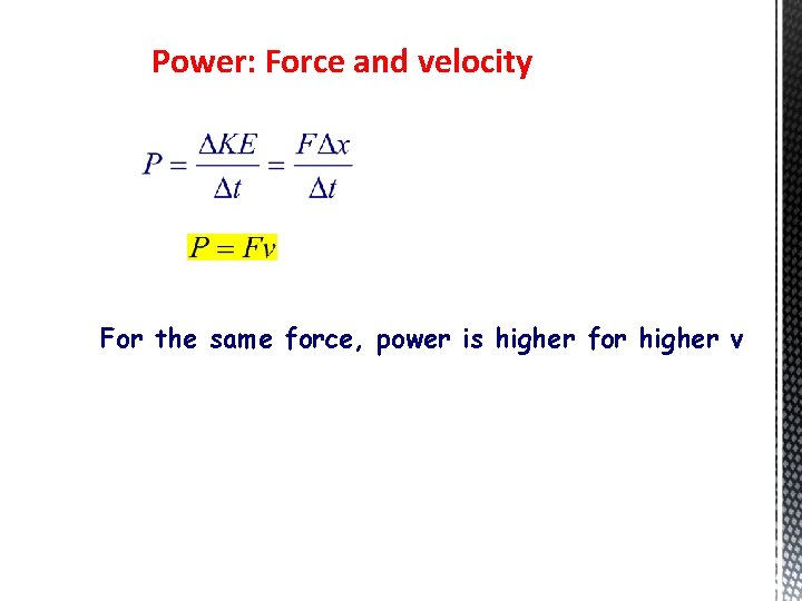 Power: Force and velocity For the same force, power is higher for higher v