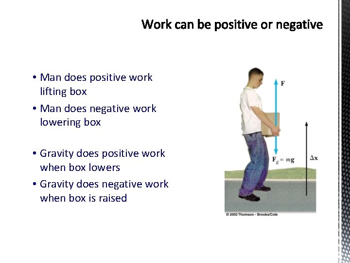  • Man does positive work lifting box • Man does negative work lowering