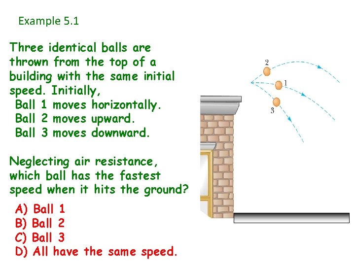 Example 5. 1 Three identical balls are thrown from the top of a building