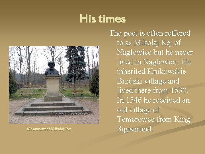 His times Monument of Mikołaj Rej The poet is often reffered to as Mikolaj