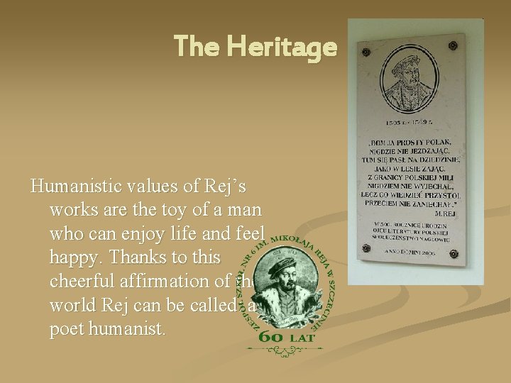 The Heritage Humanistic values of Rej’s works are the toy of a man who