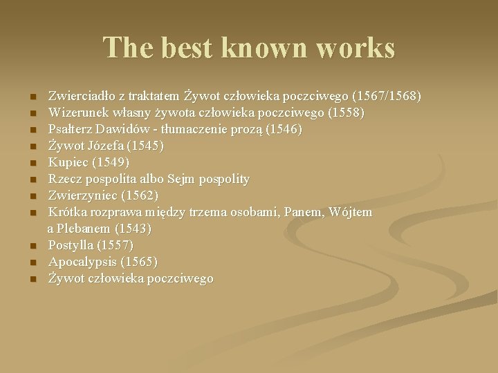 The best known works n n n Zwierciadło z traktatem Żywot człowieka poczciwego (1567/1568)