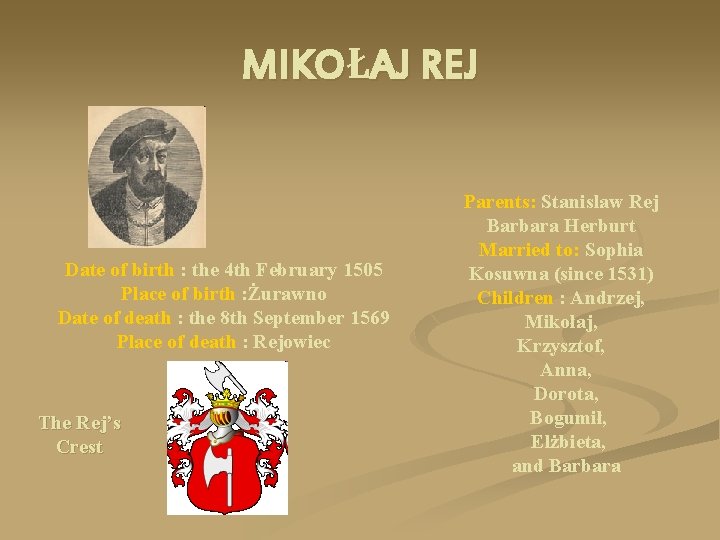 MIKOŁAJ REJ Date of birth : the 4 th February 1505 Place of birth