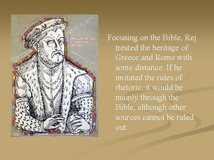 Focusing on the Bible, Rej treated the heritage of Greece and Rome with some