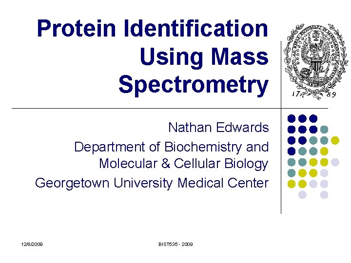Protein Identification Using Mass Spectrometry Nathan Edwards Department of Biochemistry and Molecular & Cellular