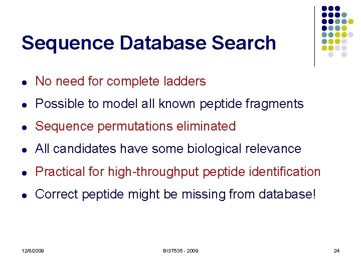 Sequence Database Search l No need for complete ladders l Possible to model all