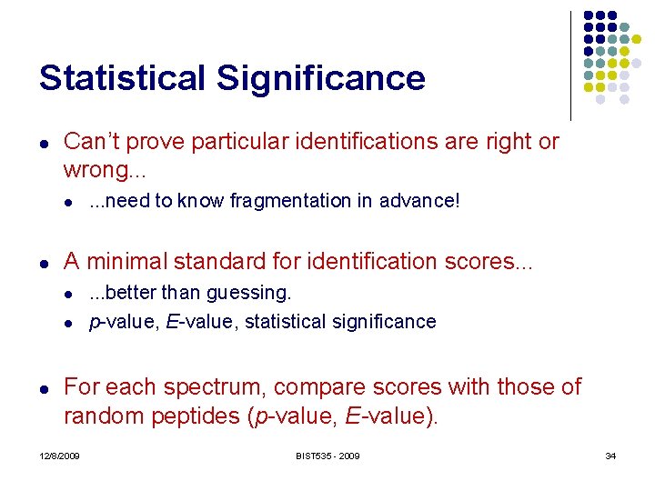 Statistical Significance l Can’t prove particular identifications are right or wrong. . . l