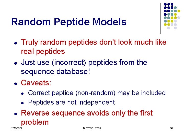 Random Peptide Models l l l Truly random peptides don’t look much like real