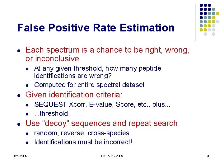 False Positive Rate Estimation l Each spectrum is a chance to be right, wrong,