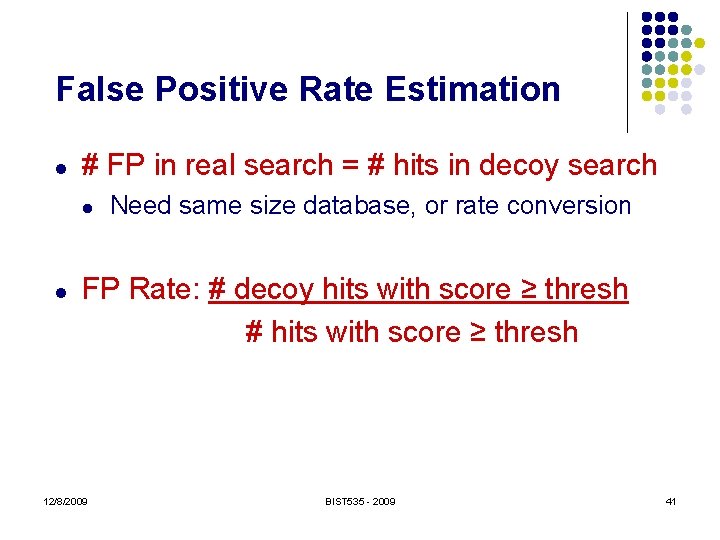 False Positive Rate Estimation l # FP in real search = # hits in