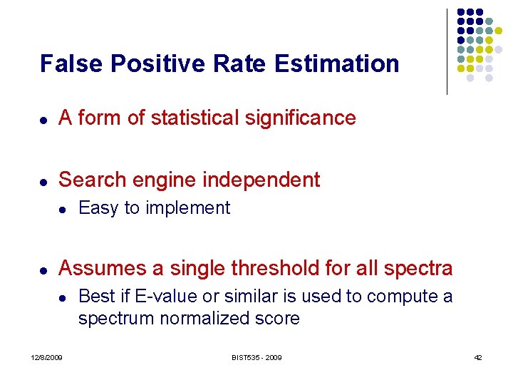 False Positive Rate Estimation l A form of statistical significance l Search engine independent
