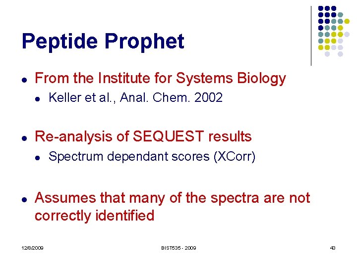 Peptide Prophet l From the Institute for Systems Biology l l Re-analysis of SEQUEST