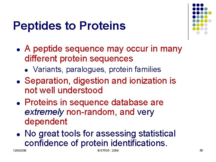 Peptides to Proteins l A peptide sequence may occur in many different protein sequences