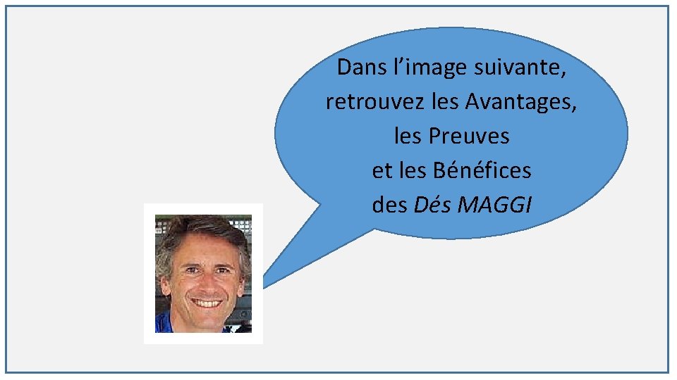 Dans l’image suivante, retrouvez les Avantages, les Preuves et les Bénéfices des Dés MAGGI