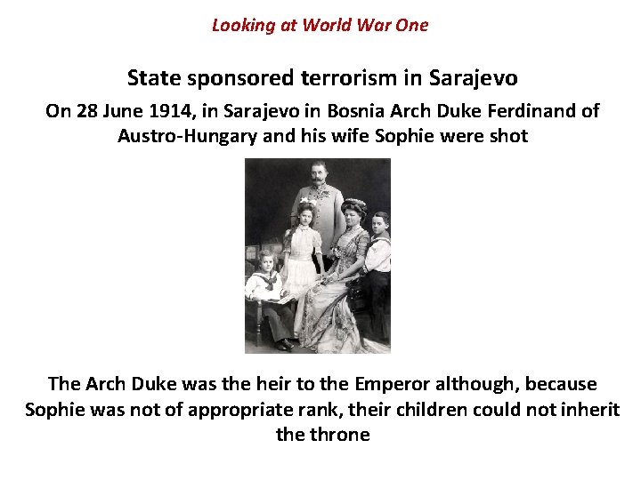 Looking at World War One State sponsored terrorism in Sarajevo On 28 June 1914, Looking at World War One State sponsored terrorism in Sarajevo On 28 June 1914,