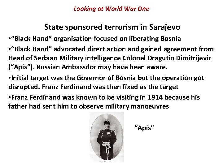 Looking at World War One State sponsored terrorism in Sarajevo • “Black Hand” organisation Looking at World War One State sponsored terrorism in Sarajevo • “Black Hand” organisation