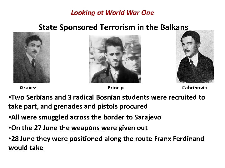 Looking at World War One State Sponsored Terrorism in the Balkans Grabez Princip Cabrinovic Looking at World War One State Sponsored Terrorism in the Balkans Grabez Princip Cabrinovic