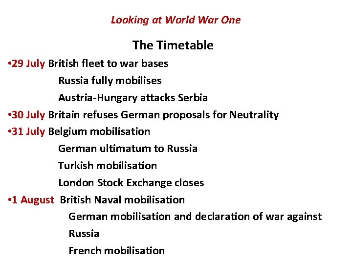 Looking at World War One The Timetable • 29 July British fleet to war Looking at World War One The Timetable • 29 July British fleet to war