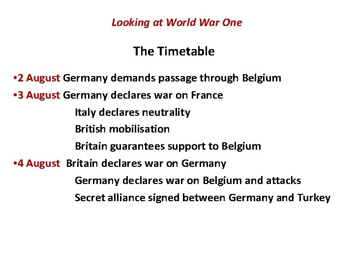 Looking at World War One The Timetable • 2 August Germany demands passage through Looking at World War One The Timetable • 2 August Germany demands passage through