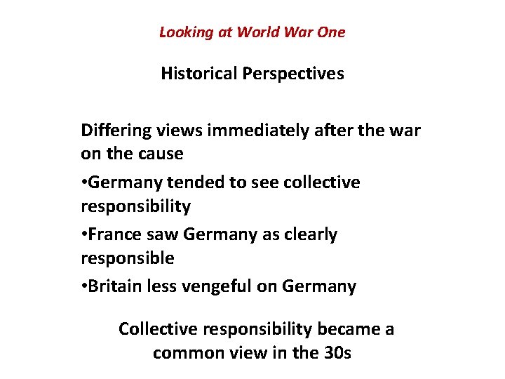 Looking at World War One Historical Perspectives Differing views immediately after the war on Looking at World War One Historical Perspectives Differing views immediately after the war on