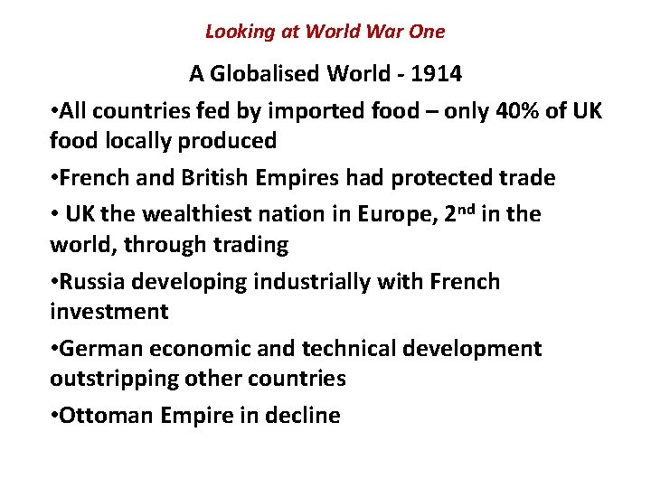 Looking at World War One A Globalised World - 1914 • All countries fed Looking at World War One A Globalised World - 1914 • All countries fed