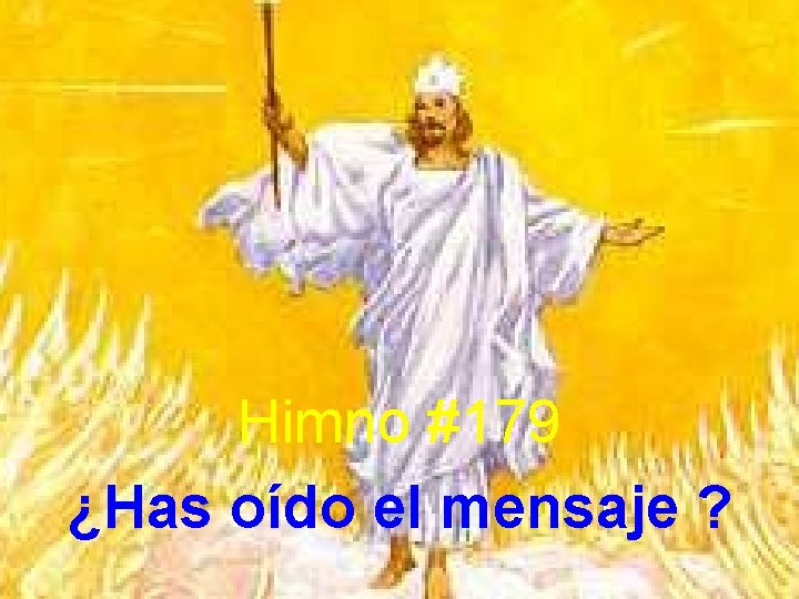 Himno #179 ¿Has oído el mensaje ? 