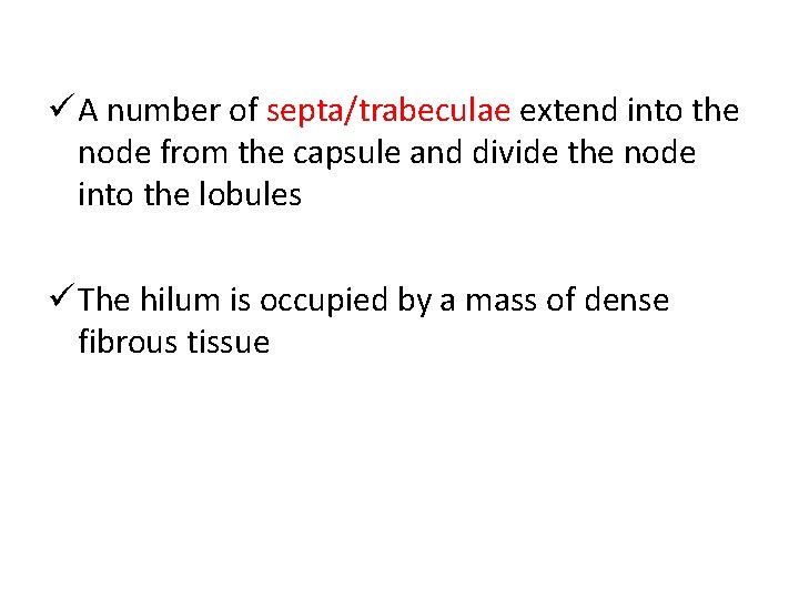  A number of septa/trabeculae extend into the node from the capsule and divide