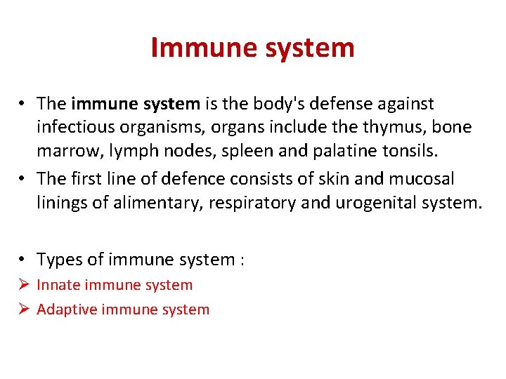 Immune system • The immune system is the body's defense against infectious organisms, organs