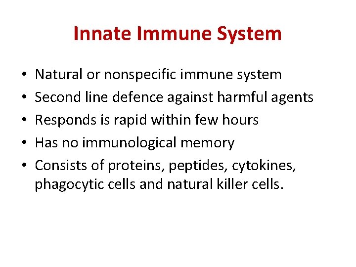 Innate Immune System • • • Natural or nonspecific immune system Second line defence