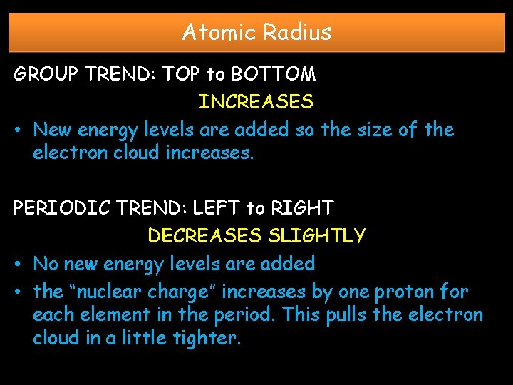 Atomic Radius GROUP TREND: TOP to BOTTOM INCREASES • New energy levels are added