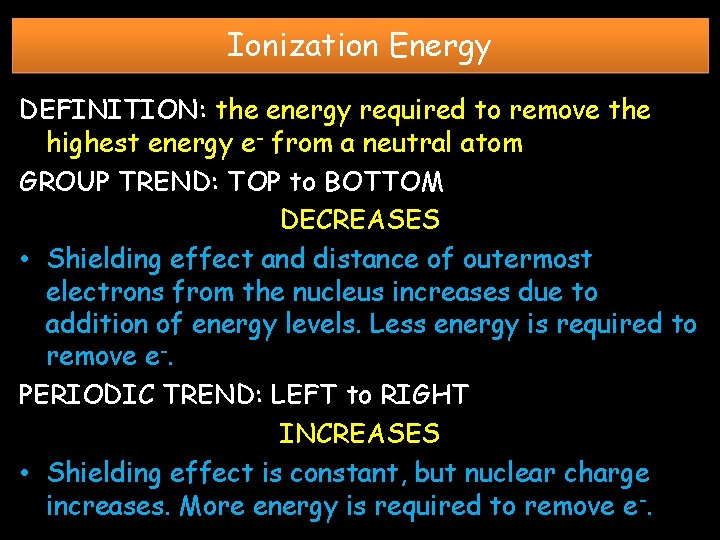 Ionization Energy DEFINITION: the energy required to remove the highest energy e- from a