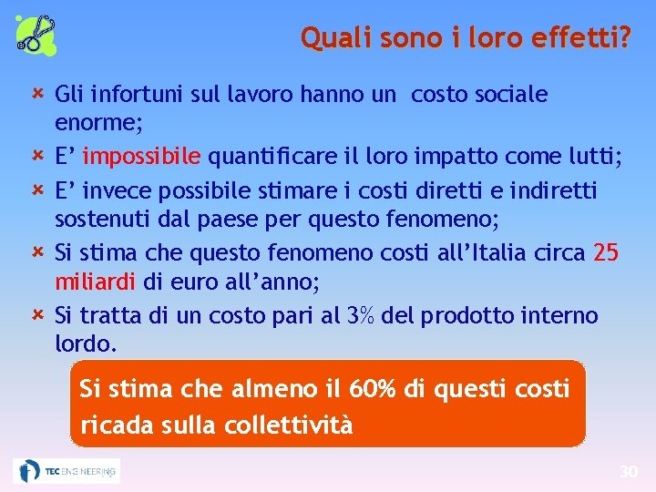 Quali sono i loro effetti? û Gli infortuni sul lavoro hanno un costo sociale