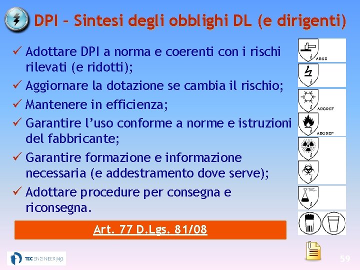 DPI – Sintesi degli obblighi DL (e dirigenti) Adottare DPI a norma e coerenti