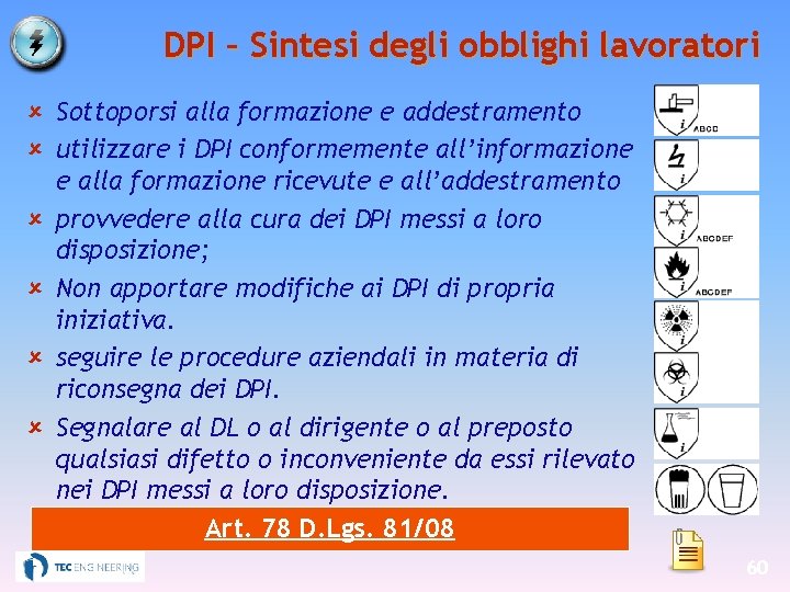 DPI – Sintesi degli obblighi lavoratori û Sottoporsi alla formazione e addestramento û utilizzare