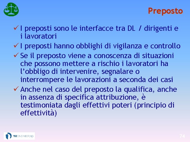 Preposto I preposti sono le interfacce tra DL / dirigenti e i lavoratori I