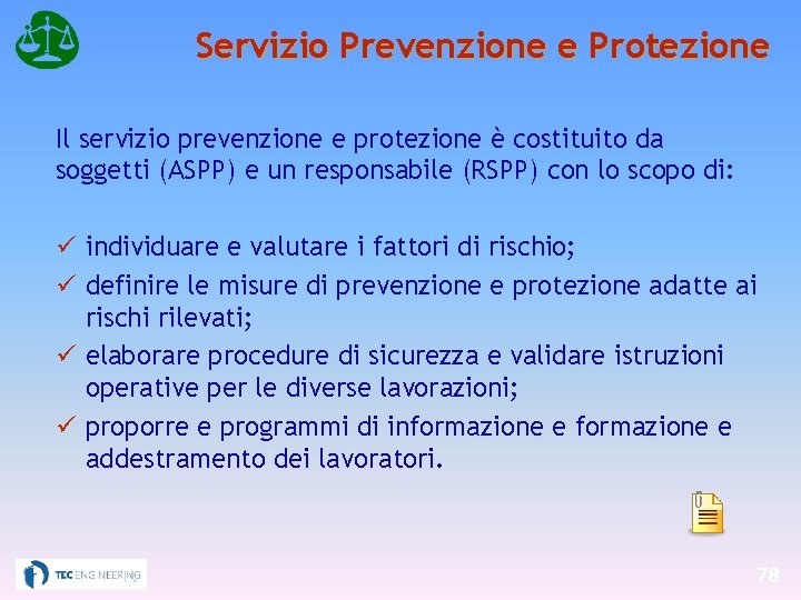 Servizio Prevenzione e Protezione Il servizio prevenzione e protezione è costituito da soggetti (ASPP)
