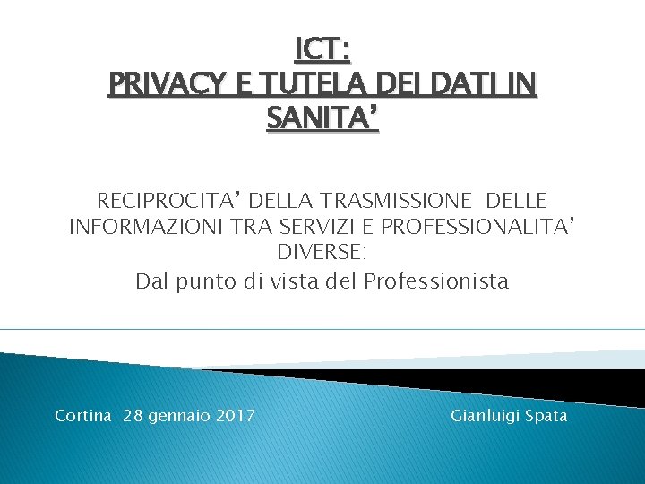 ICT: PRIVACY E TUTELA DEI DATI IN SANITA’ RECIPROCITA’ DELLA TRASMISSIONE DELLE INFORMAZIONI TRA