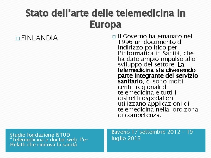 Stato dell’arte delle telemedicina in Europa � FINLANDIA Studio fondazione ISTUD “Telemedicina e doctor