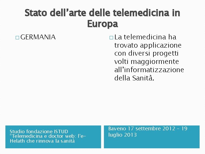 Stato dell’arte delle telemedicina in Europa � GERMANIA Studio fondazione ISTUD “Telemedicina e doctor