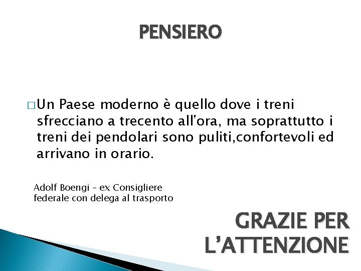 PENSIERO � Un Paese moderno è quello dove i treni sfrecciano a trecento all'ora,