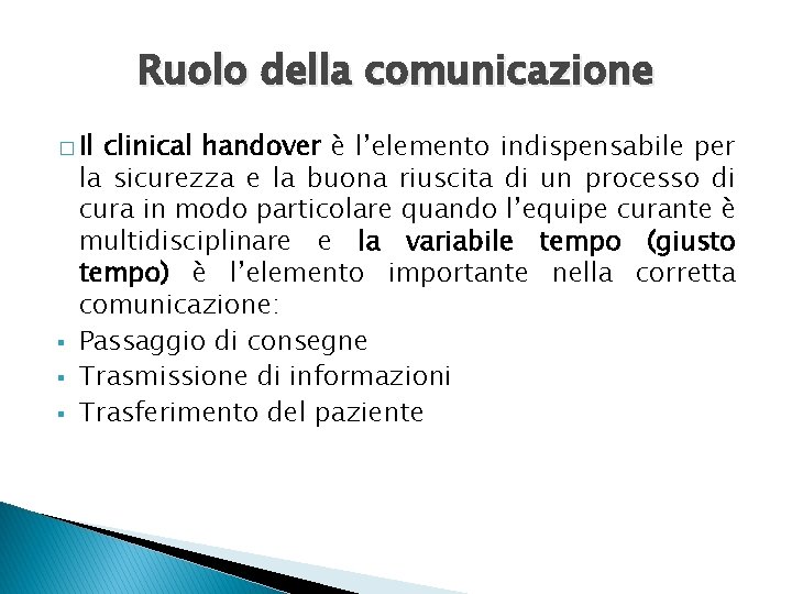 Ruolo della comunicazione � Il § § § clinical handover è l’elemento indispensabile per