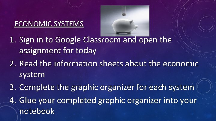 ECONOMIC SYSTEMS 1. Sign in to Google Classroom and open the assignment for today