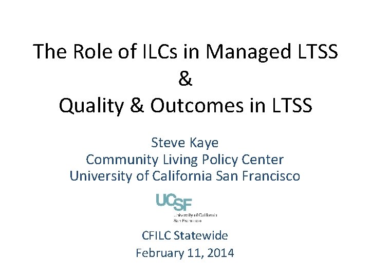 The Role of ILCs in Managed LTSS & Quality & Outcomes in LTSS Steve