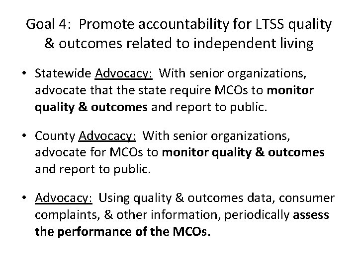 Goal 4: Promote accountability for LTSS quality & outcomes related to independent living •