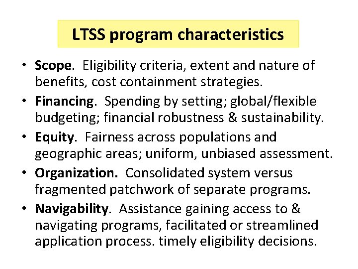 LTSS program characteristics • Scope. Eligibility criteria, extent and nature of benefits, cost containment