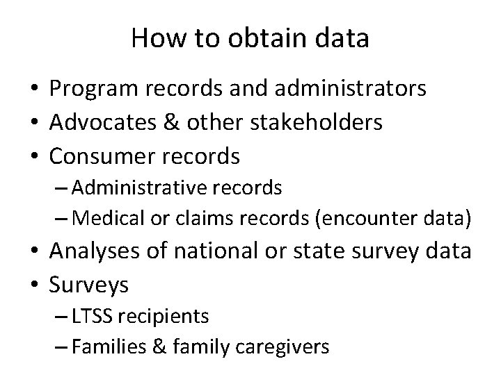 How to obtain data • Program records and administrators • Advocates & other stakeholders